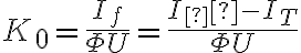  K_0= \frac{I_f}{ \Phi U } = \frac{I_Š - I_T}{ \Phi U } 